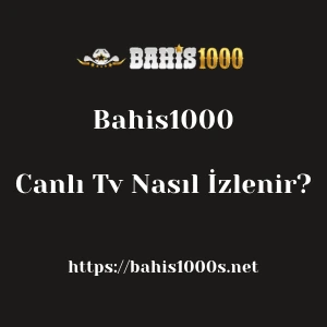 Bahis1000 Canlı Tv Nasıl İzlenir?
