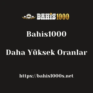 Bahis1000 Daha Yüksek Oranlar