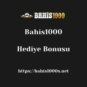 Bahis1000 Hediye Bonusu