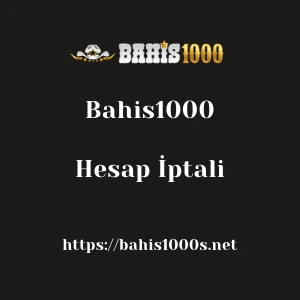 Bahis1000 Hesap İptali