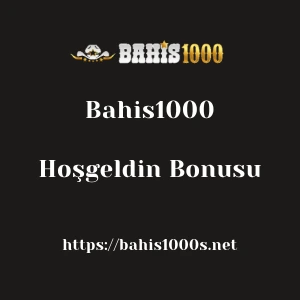 Bahis1000 Hoşgeldin Bonusu