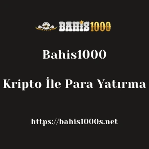 Bahis1000 Kripto İle Para Yatırma