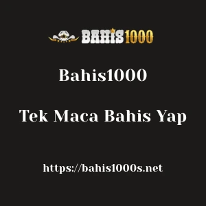 Bahis1000 Tek Maça Bahis Yap