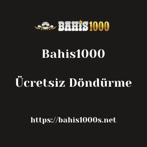 Bahis1000 Ücretsiz Döndürme