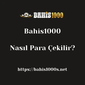 Bahis1000'dan Nasıl Para Çekilir?