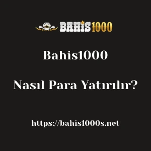 Bahis1000'ya Nasıl Para Yatırılır?